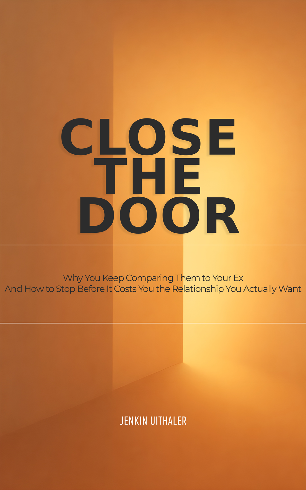 CLOSE THE DOOR: Why You Keep Comparing Them to Your Ex And How to Stop Before It Costs You the Relationship You Actually Want